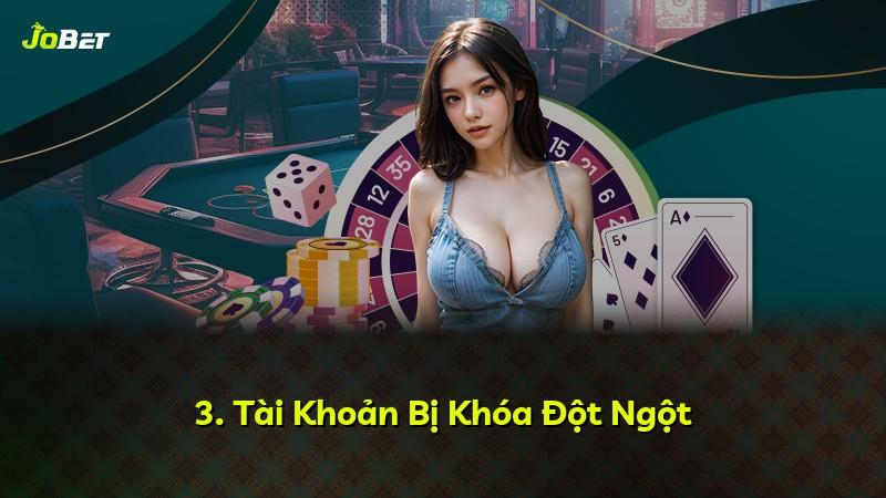 3. Tài Khoản Bị Khóa Đột Ngột