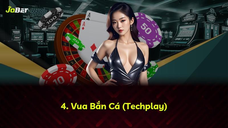 4. Vua Bắn Cá (Techplay)
