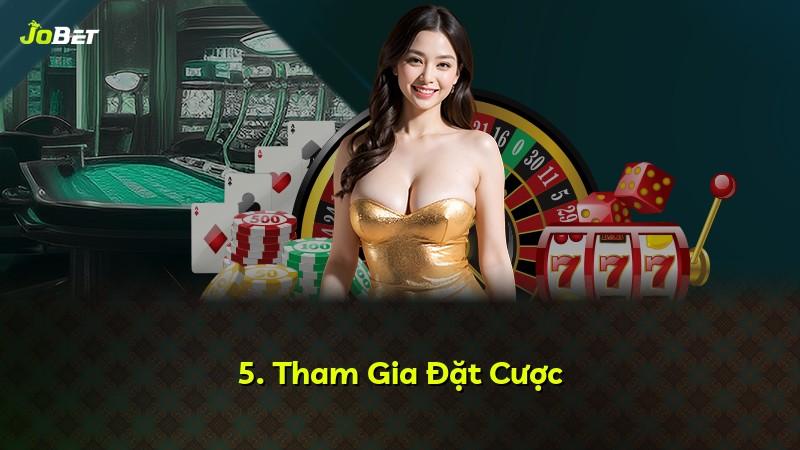 5. Tham Gia Đặt Cược