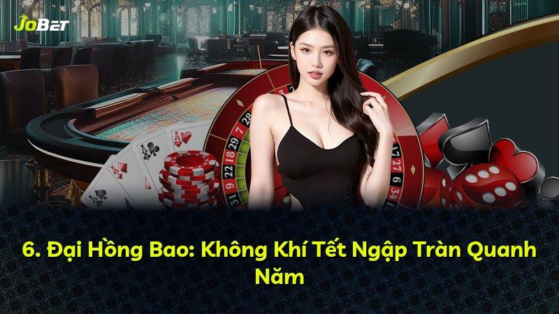 6. Đại Hồng Bao: Không Khí Tết Ngập Tràn Quanh Năm