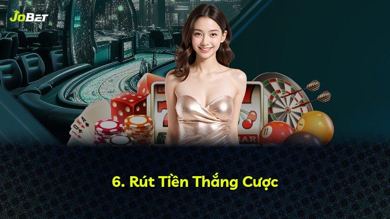 6. Rút Tiền Thắng Cược