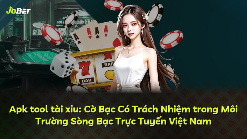 Apk tool tài xỉu: Cờ Bạc Có Trách Nhiệm trong Môi Trường Sòng Bạc Trực Tuyến Việt Nam