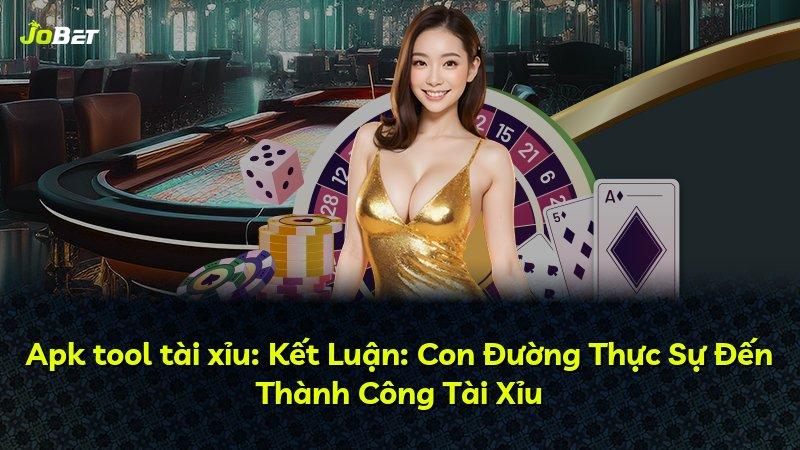 Apk tool tài xỉu: Kết Luận: Con Đường Thực Sự Đến Thành Công Tài Xỉu