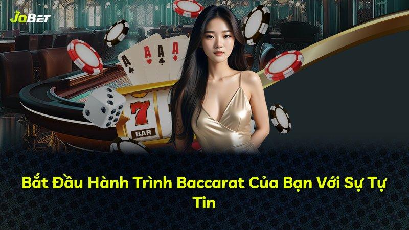Bắt Đầu Hành Trình Baccarat Của Bạn Với Sự Tự Tin