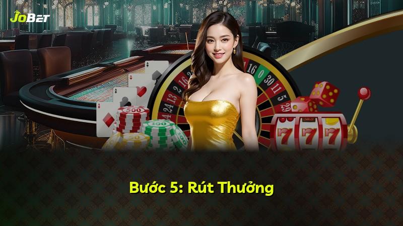 Bước 5: Rút Thưởng