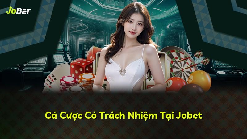 Cá Cược Có Trách Nhiệm Tại Jobet