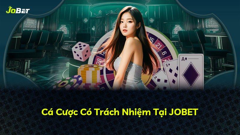 Cá Cược Có Trách Nhiệm Tại JOBET
