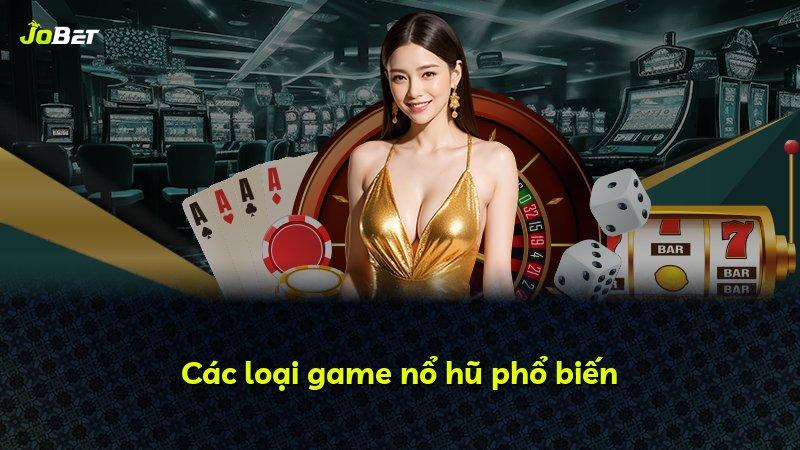 Các loại game nổ hũ phổ biến