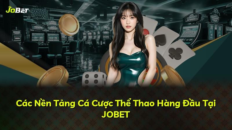 Các Nền Tảng Cá Cược Thể Thao Hàng Đầu Tại JOBET