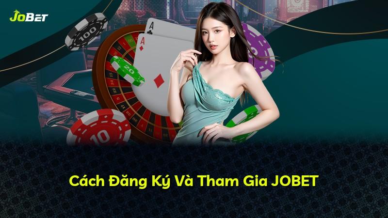 Cách Đăng Ký Và Tham Gia JOBET