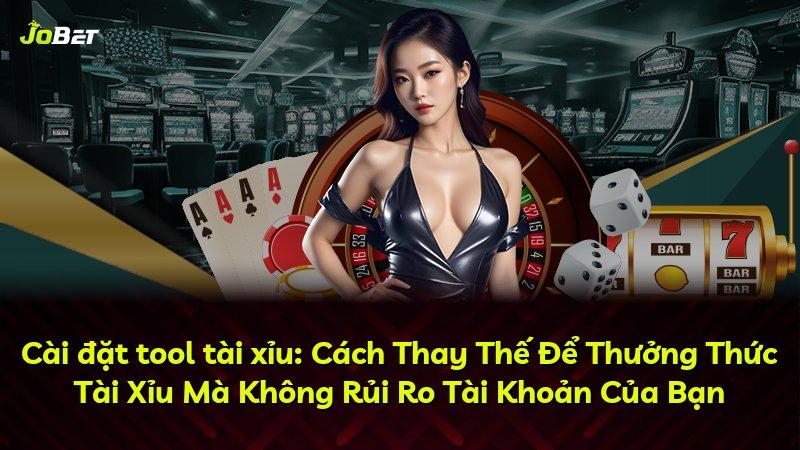 Cài đặt tool tài xỉu: Cách Thay Thế Để Thưởng Thức Tài Xỉu Mà Không Rủi Ro Tài Khoản Của Bạn