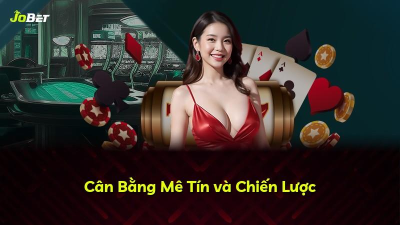 Cân Bằng Mê Tín và Chiến Lược