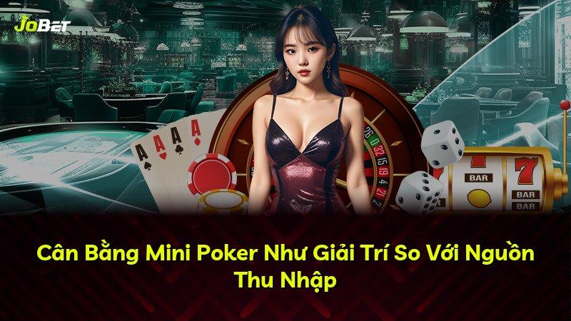 Cân Bằng Mini Poker Như Giải Trí So Với Nguồn Thu Nhập