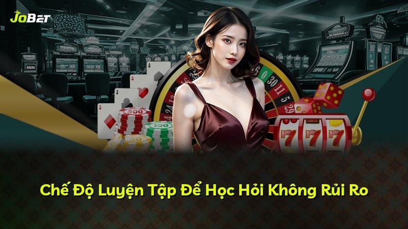 Chế Độ Luyện Tập Để Học Hỏi Không Rủi Ro