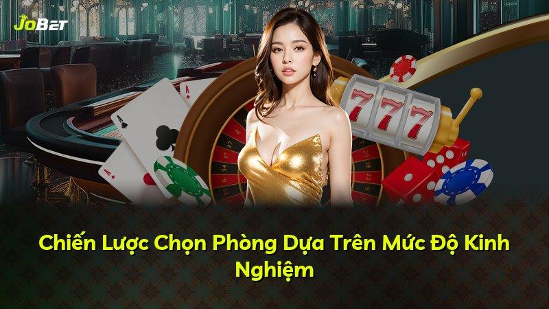 Chiến Lược Chọn Phòng Dựa Trên Mức Độ Kinh Nghiệm