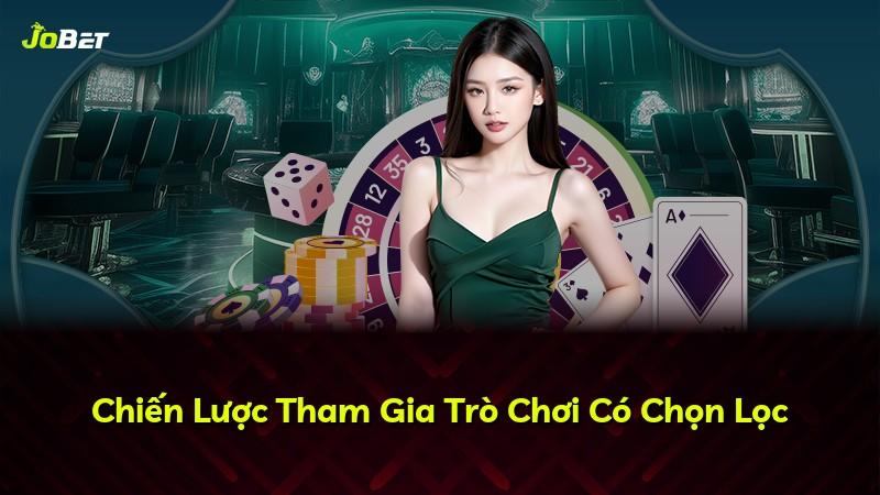 Chiến Lược Tham Gia Trò Chơi Có Chọn Lọc