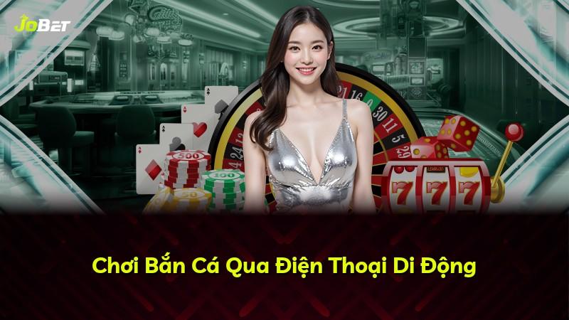 Chơi Bắn Cá Qua Điện Thoại Di Động