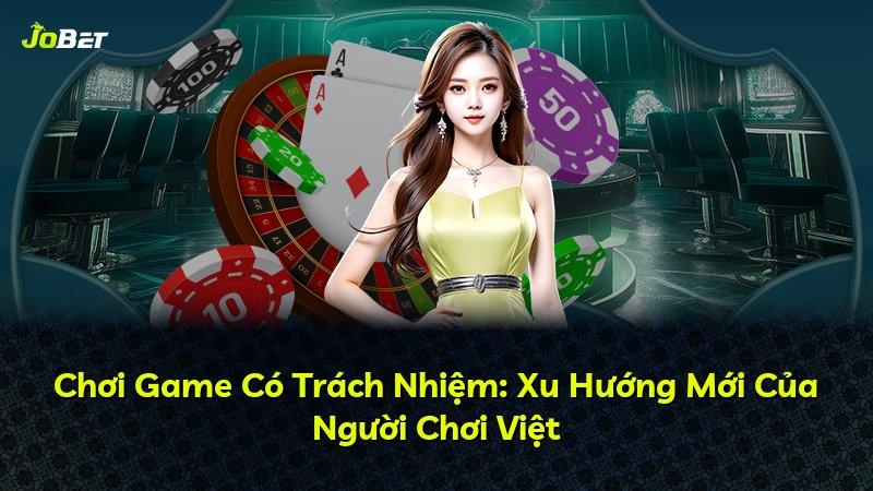 Chơi Game Có Trách Nhiệm: Xu Hướng Mới Của Người Chơi Việt