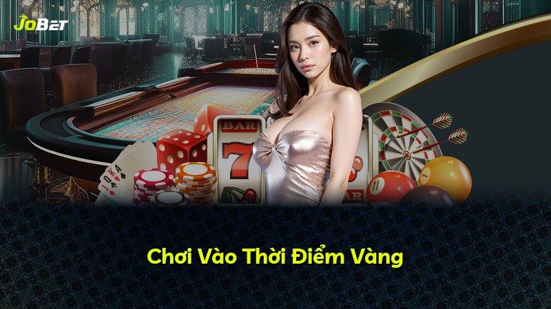Chơi Vào Thời Điểm Vàng