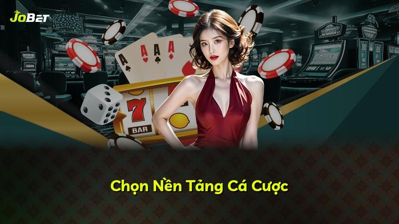 Chọn Nền Tảng Cá Cược