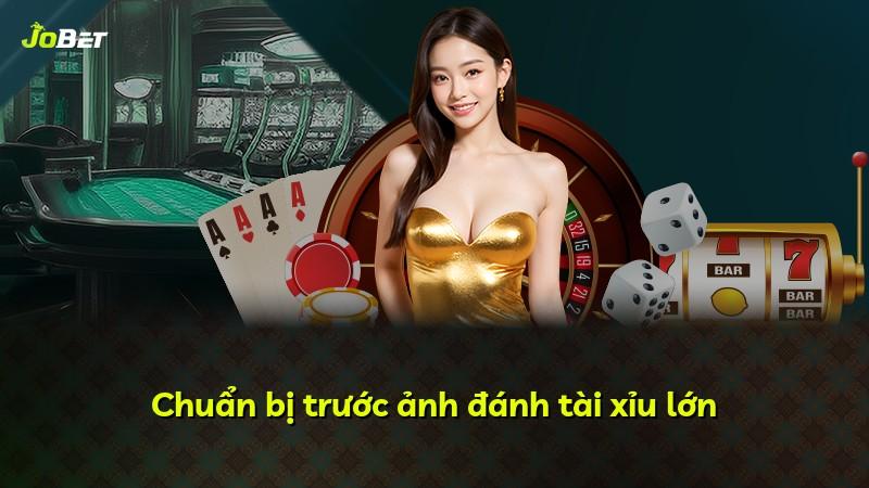 Chuẩn bị trước ảnh đánh tài xỉu lớn