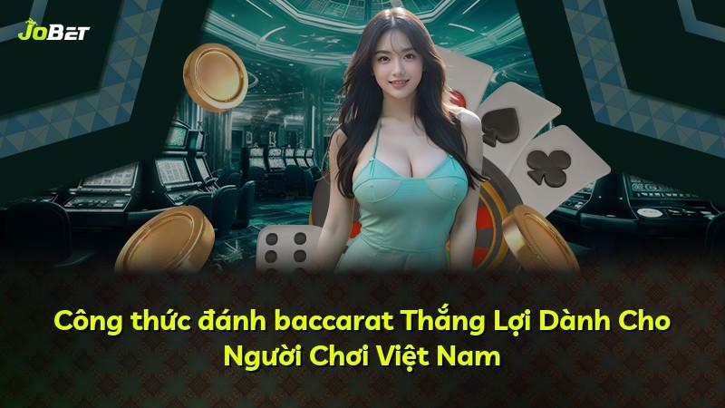 Công thức đánh baccarat Thắng Lợi Dành Cho Người Chơi Việt Nam