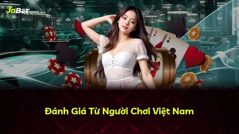 Đánh Giá Từ Người Chơi Việt Nam