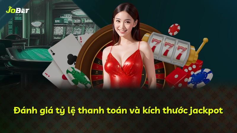 Đánh giá tỷ lệ thanh toán và kích thước jackpot