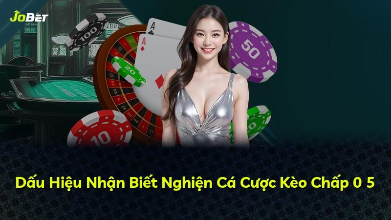 Dấu Hiệu Nhận Biết Nghiện Cá Cược Kèo Chấp 0 5