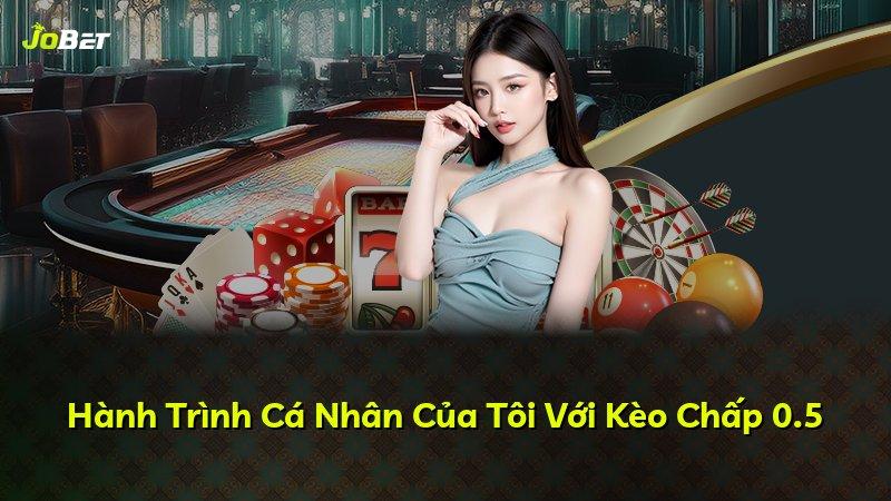 Hành Trình Cá Nhân Của Tôi Với Kèo Chấp 0.5