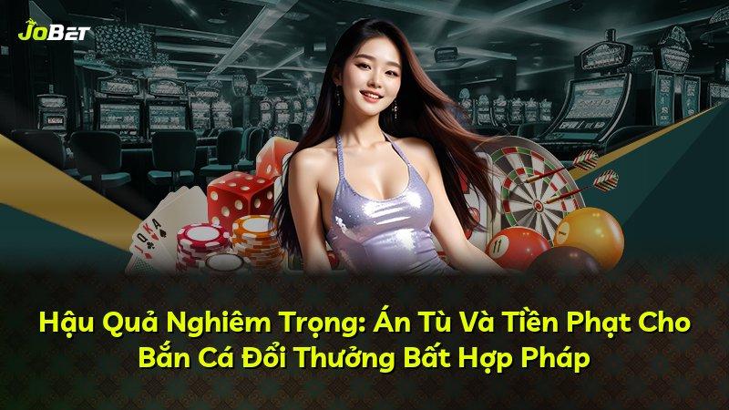 Hậu Quả Nghiêm Trọng: Án Tù Và Tiền Phạt Cho Bắn Cá Đổi Thưởng Bất Hợp Pháp
