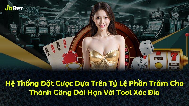 Hệ Thống Đặt Cược Dựa Trên Tỷ Lệ Phần Trăm Cho Thành Công Dài Hạn Với Tool Xóc Đĩa