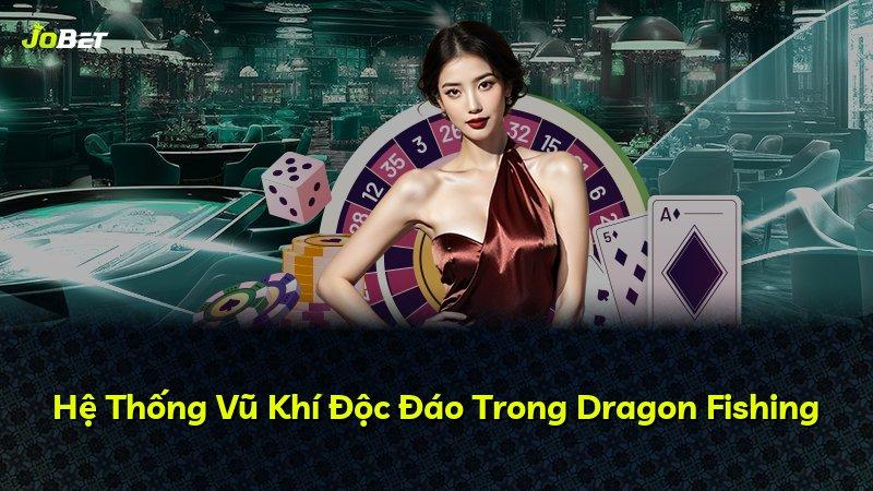 Hệ Thống Vũ Khí Độc Đáo Trong Dragon Fishing