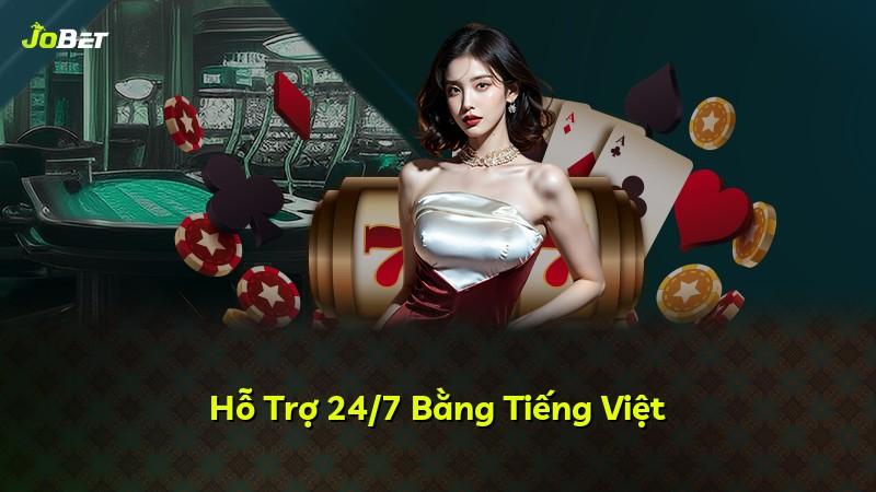Hỗ Trợ 24/7 Bằng Tiếng Việt