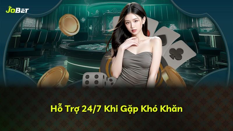 Hỗ Trợ 24/7 Khi Gặp Khó Khăn