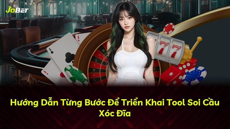 Hướng Dẫn Từng Bước Để Triển Khai Tool Soi Cầu Xóc Đĩa