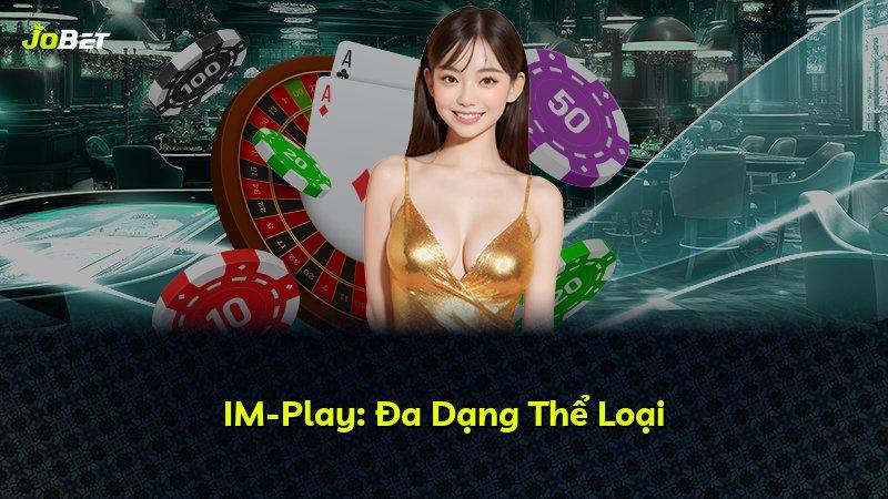 IM-Play: Đa Dạng Thể Loại