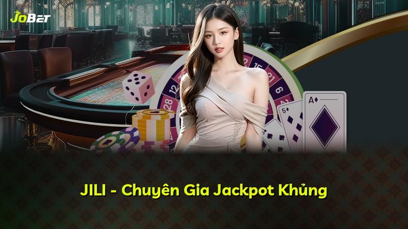 JILI - Chuyên Gia Jackpot Khủng