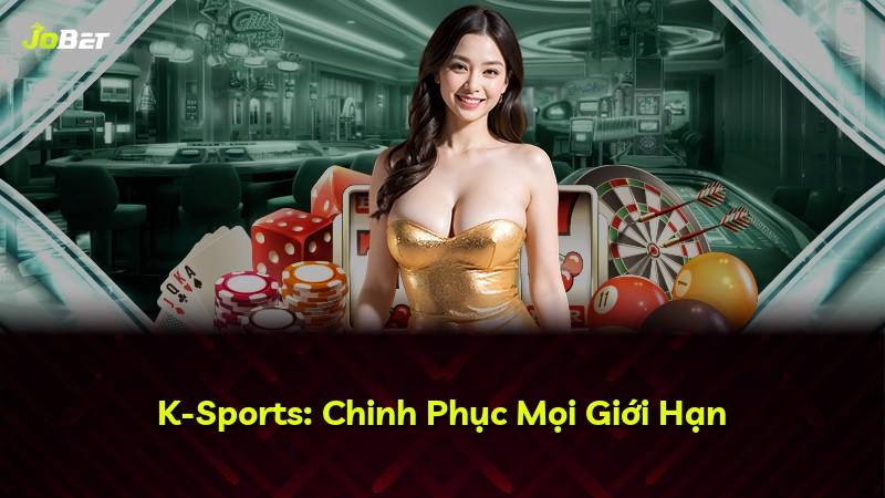 K-Sports: Chinh Phục Mọi Giới Hạn