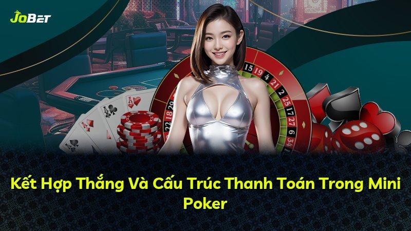 Kết Hợp Thắng Và Cấu Trúc Thanh Toán Trong Mini Poker