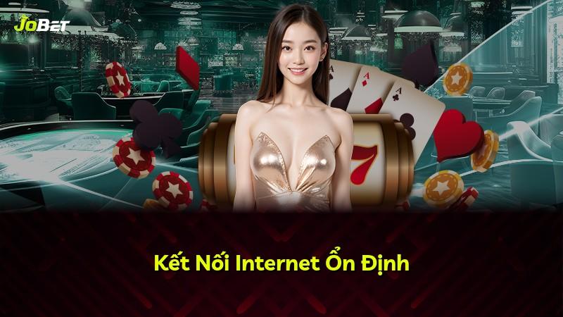 Kết Nối Internet Ổn Định