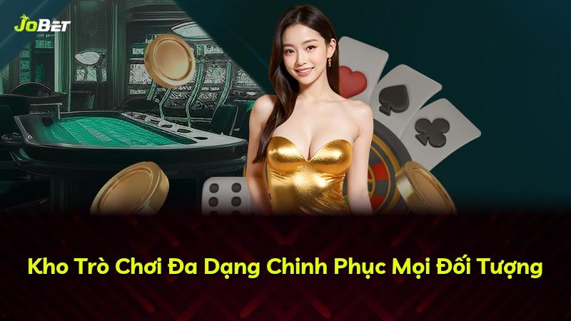Kho Trò Chơi Đa Dạng Chinh Phục Mọi Đối Tượng