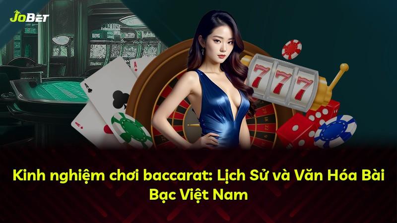 Kinh nghiệm chơi baccarat: Lịch Sử và Văn Hóa Bài Bạc Việt Nam