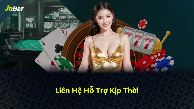 Liên Hệ Hỗ Trợ Kịp Thời