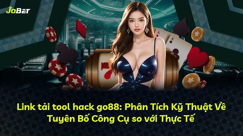 Link tải tool hack go88: Phân Tích Kỹ Thuật Về Tuyên Bố Công Cụ so với Thực Tế