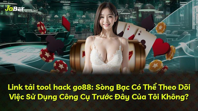 Link tải tool hack go88: Sòng Bạc Có Thể Theo Dõi Việc Sử Dụng Công Cụ Trước Đây Của Tôi Không?