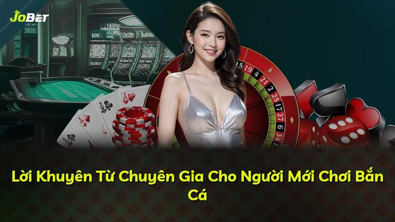 Lời Khuyên Từ Chuyên Gia Cho Người Mới Chơi Bắn Cá