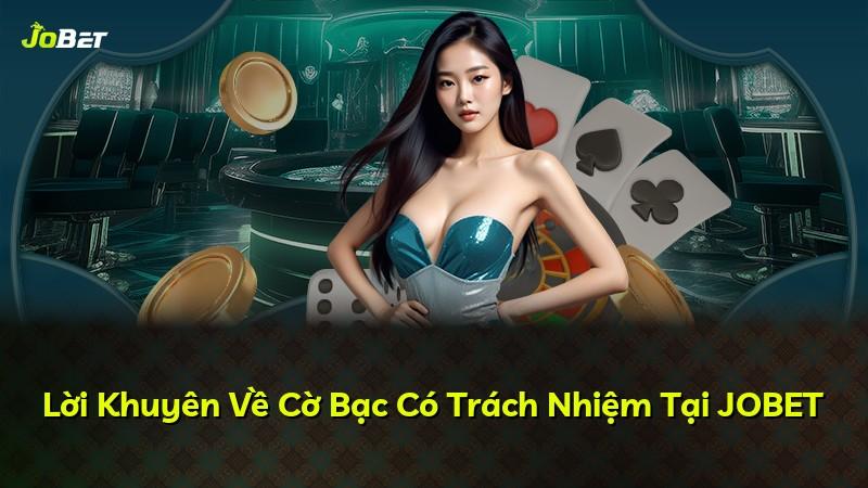 Lời Khuyên Về Cờ Bạc Có Trách Nhiệm Tại JOBET