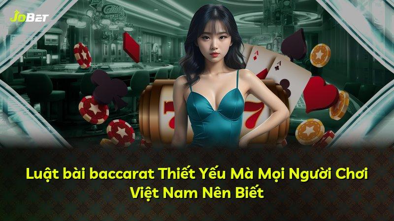 Luật bài baccarat Thiết Yếu Mà Mọi Người Chơi Việt Nam Nên Biết