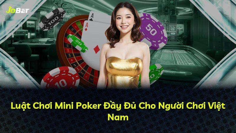 Luật Chơi Mini Poker Đầy Đủ Cho Người Chơi Việt Nam